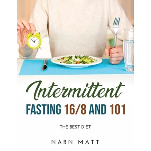 (영문도서) Intermittent Fasting 16/8 and 101: the best Diet Paperback, Maria Levato, English, 9788659920023