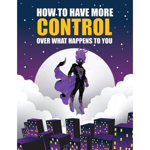 (영문도서) How to Have More Control Over What Happens to You Paperback, Gatekeeper Press, English, 9781662932601