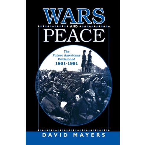 (영문도서) Wars and Peace: The Future Americans Envisioned 1861-1991 Paperback, Palgrave MacMillan, English, 9781349385263
