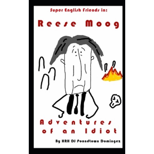 Reese Moog: Adventures of an Idiot Paperback, Independently Published, English, 9798705995042
