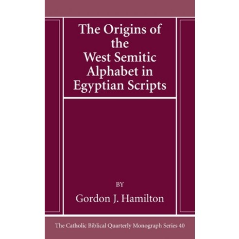 (영문도서) The Origins of the West Semitic Alphabet in Egyptian Scripts Hardcover, Pickwick Publications, English, 9781666787016