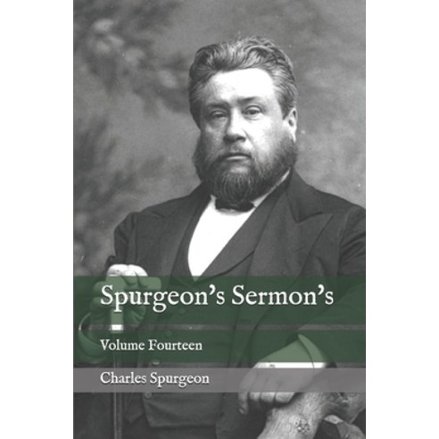 Spurgeon''s Sermon''s: Volume Fourteen Paperback, Independently Published