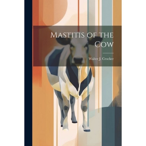 (영문도서) Mastitis of the Cow Paperback, Legare Street Press, English, 9781022155329