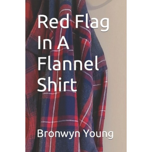 (영문도서) Red Flag In A Flannel Shirt Paperback, Independently Published, English, 9798438525226