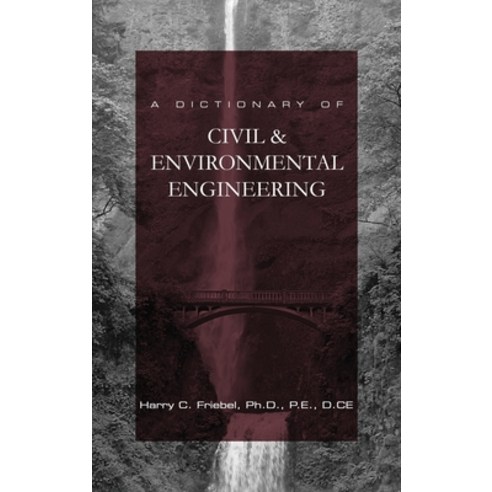 A Dictionary of Civil & Environmental Engineering: Dictionary for Principles and Practice of Enginee... Hardcover, Golden Ratio Publishing, English, 9780983908517