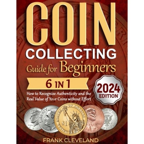 (영문도서) Coin Collecting Guide For Beginners 2024: The Comprehensive and Step-by-Step Guide to Master ... Paperback, Independently Published, English, 9798868242557