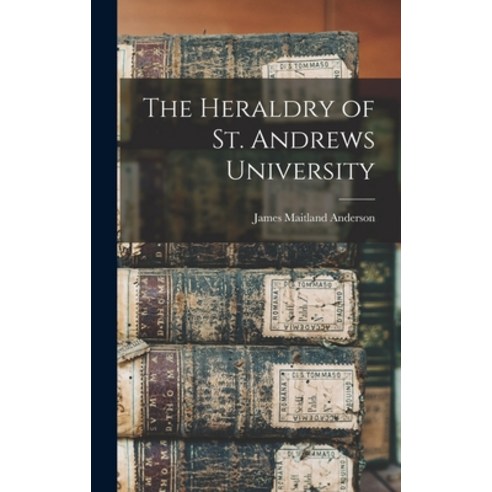 (영문도서) The Heraldry of St. Andrews University Hardcover, Legare Street Press, English, 9781017184365