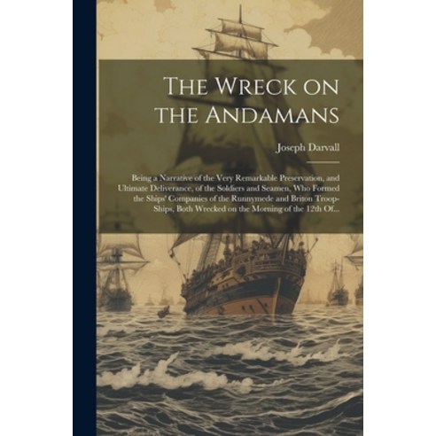 (영문도서) The Wreck on the Andamans: Being a Narrative of the Very Remarkable Preservation and Ultimat... Paperback, Legare Street Press, English, 9781021808776