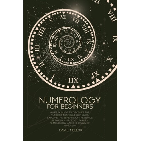 Numerology for Beginners: An Easy Guide to discover the Numbers that rule our Lives. Explore the Ben... Paperback, Gaia J. Mellor, English, 9781802512007