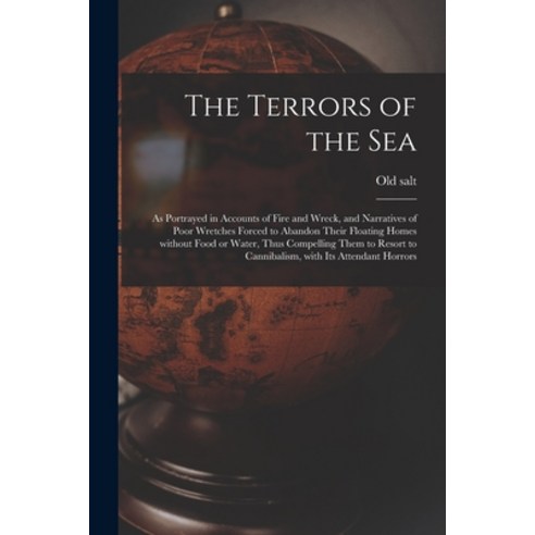 (영문도서) The Terrors of the Sea [microform]: as Portrayed in Accounts of Fire and Wreck and Narrative... Paperback, Legare Street Press, English, 9781013885136