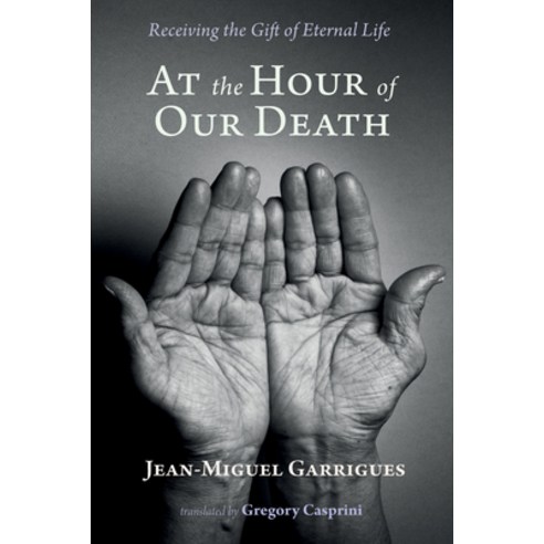 (영문도서) At the Hour of Our Death: Receiving the Gift of Eternal Life Paperback, Cascade Books, English, 9781666717952