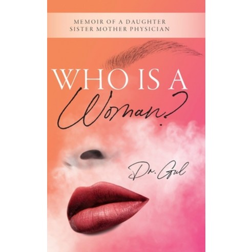 (영문도서) Who is a Woman: Memoir of a Daughter Sister Mother Physician Hardcover, Palmetto Publishing, English, 9798822915428