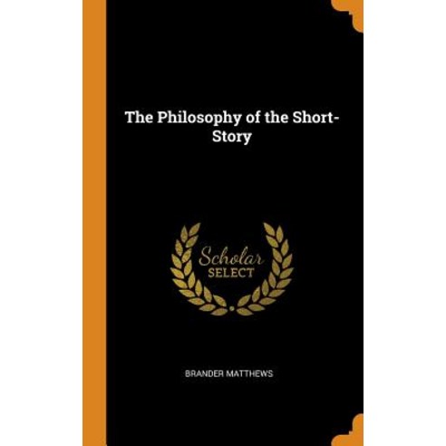 (영문도서) The Philosophy of the Short-Story Hardcover, Franklin Classics Trade Press, English, 9780344297861