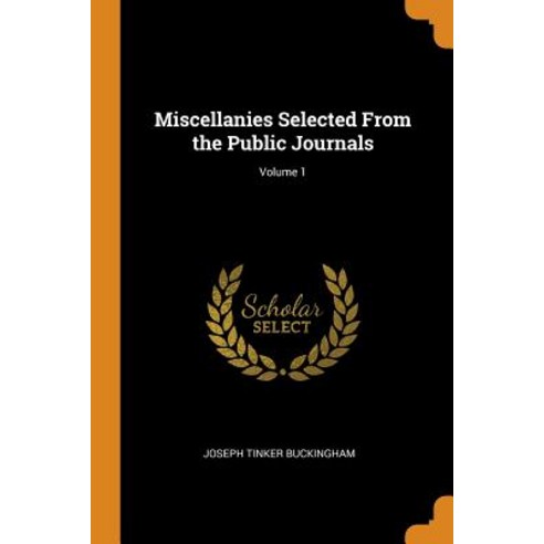 (영문도서) Miscellanies Selected From the Public Journals; Volume 1 Paperback, Franklin Classics, English, 9780342204304
