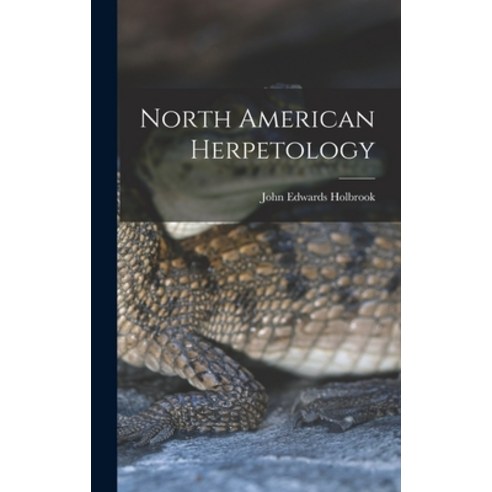 (영문도서) North American Herpetology Hardcover, Legare Street Press, English, 9781015897816