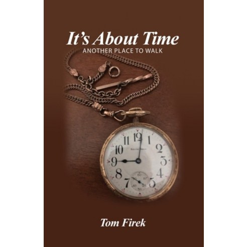 (영문도서) It''s About Time: Another Place to Walk Paperback, Dorrance Publishing Co., English, 9781636614731