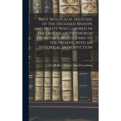 (영문도서) Breif Biological Sketches of the Deceased Bishops and Priests Who Labored in the Diocese of P... Hardcover, Legare Street Press, English, 9781013386367
