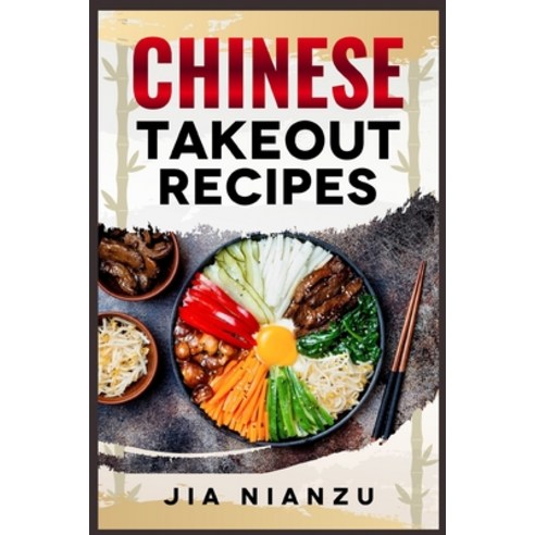 (영문도서) Chinese Takeout Recipes: Recipes Inspired by Chinese Takeout That You Can Make at Home (2022 ... Paperback, Jia Nianzu, English, 9783986536350