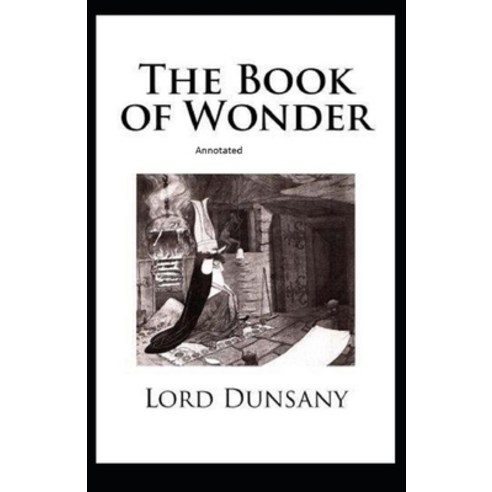The Book of Wonder Annotated Paperback, Independently Published, English, 9798733628370