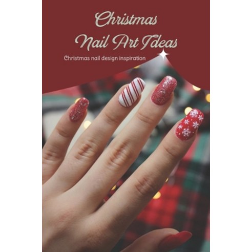 (영문도서) Christmas nail art ideas: Christmas nail design inspiration: Black and White Paperback, Independently Published, English, 9798359005319