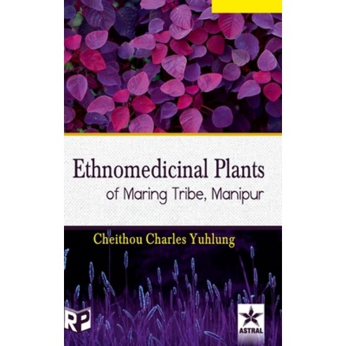 Ethnomedicinal Plants of Maring Tribe Manipur Hardcover, Regency Publications (India)