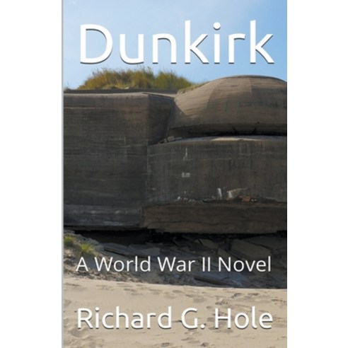 (영문도서) Dunkirk Paperback, Richard G. Hole, English, 9798201474072
