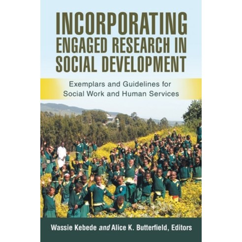 Incorporating Engaged Research in Social Development: Exemplars and Guidelines for Social Work and H... Paperback, iUniverse, English, 9781663220141