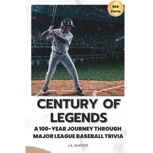 (영문도서) Century of Legends: A 100-Year Journey Through Major League Baseball Trivia Paperback, Independently Published, English, 9798375694160