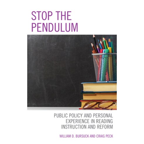 (영문도서) Stop the Pendulum: Public Policy and Personal Experience in Reading Instruction and Reform Paperback, Rowman & Littlefield Publis..., English, 9781475863925