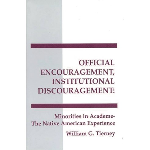 (영문도서) Official Encouragement Institutional Discouragement: Minorities in Academe-The Native Americ... Paperback, Bloomsbury Publishing PLC, English, 9780893919467