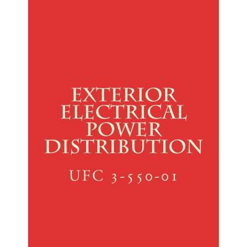 (영문도서) Exterior Electrical Power Distribution: Unified Facility Criteria UFC 3-550-01 Paperback, Createspace Independent Pub..., English, 9781548770426