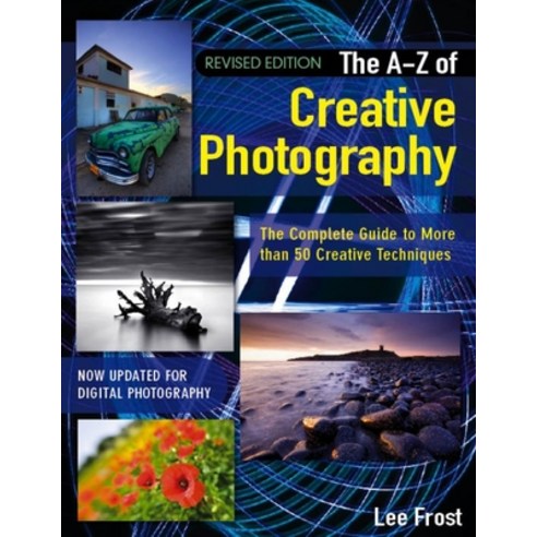 New A-Z of Creative Photography: Over 50 Techniques Explained in Full Paperback, David & Charles