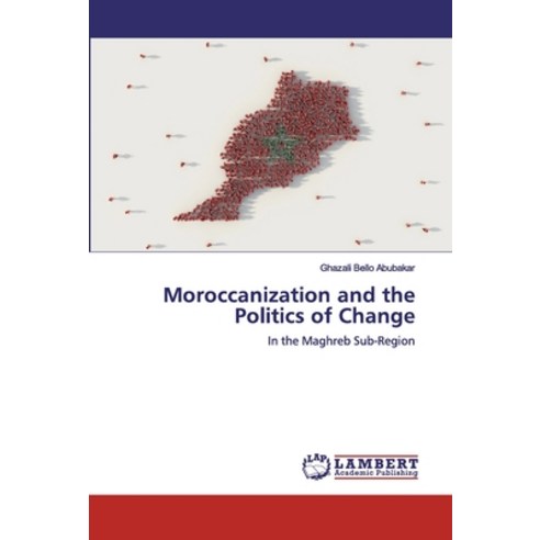 Moroccanization and the Politics of Change Paperback, LAP Lambert Academic Publishing