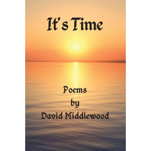 It''s Time: Poems by David Middlewood Paperback, Grosvenor House Publishing Limited