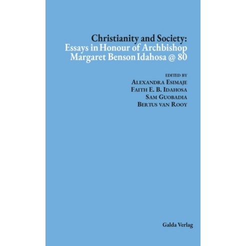 (영문도서) Christianity and Society: Essays in Honour of Archbishop Margaret Benson Idahosa @ 80 Hardcover, Galda Verlag, English, 9783962032814
