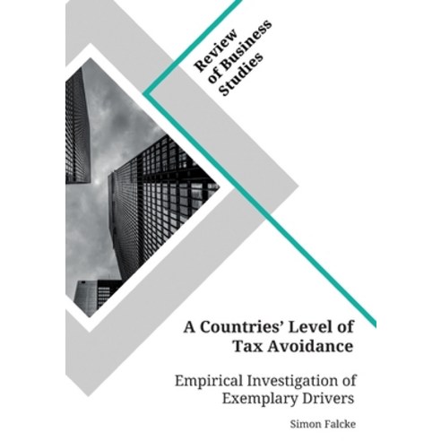 A Countries'' Level of Tax Avoidance. Empirical Investigation of Exemplary Drivers Paperback, Grin Verlag