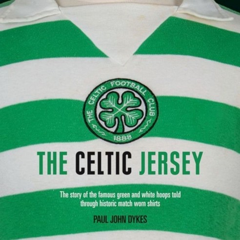 (영문도서) The Celtic Jersey: The Story of the Famous Green and White Hoops Told Through Historic Match ... Hardcover, Vision Sports Publishing, English, 9781913412432