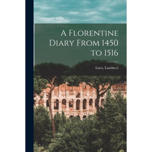 (영문도서) A Florentine Diary From 1450 to 1516 Paperback, Hassell Street Press, English, 9781014771643