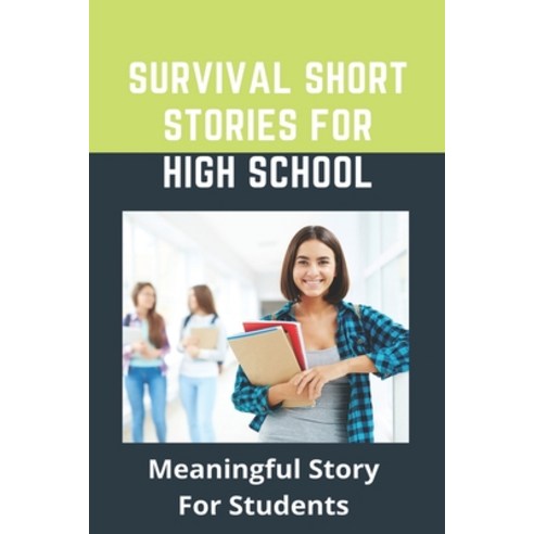 Survival Short Stories For High School: Meaningful Story For Students ...