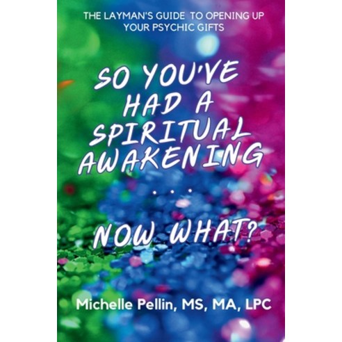 (영문도서) So You''ve Had a Spiritual Awakening...Now What Paperback, Green Heart Living Press, English, 9781954493582