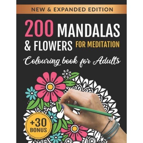 200 Mandalas and Flowers for Meditation: Colouring Book for Adults: 200 Patterns for Stress Relief ... Paperback, Independently Published