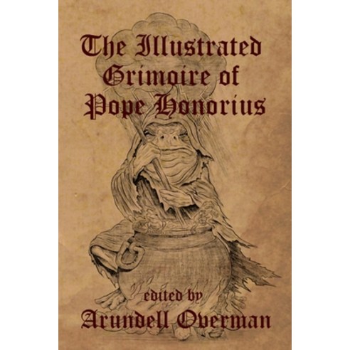 The Illustrated Grimoire of Pope Honorius Paperback, Independently Published, English, 9798741224069