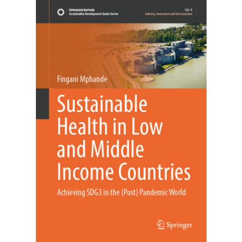 (영문도서) Sustainable Health in Low and Middle Income Countries: Achieving Sdg3 in the (Post) Pandemic ... Hardcover, Springer, English, 9789819942534