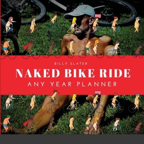 Naked Bike Ride Any Year Planner Paperback, Lulu.com, English, 9781678049614