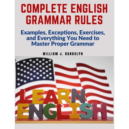 (영문도서) Complete English Grammar Rules: Examples Exceptions Exercises and Everything You Need to M... Paperback, Utopia Publisher, 9781805472704