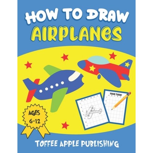 (영문도서) How To Draw Airplanes for Kids Ages 6-12: A Fun & Simple Step-By-Step Guide To Drawing Cool A... Paperback, Independently Published, English, 9798748519656