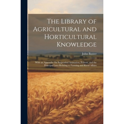(영문도서) The Library of Agricultural and Horticultural Knowledge: With an Appendix On Suspended Animat... Paperback, Legare Street Press, English, 9781021887221