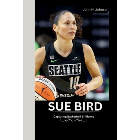 (영문도서) Sue Bird: Capturing Basketball Brilliance Paperback, Independently Published, English, 9798859068876
