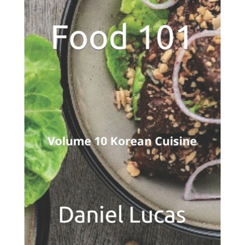 (영문도서) Food 101: Volume 10 Korean Cuisine Paperback, Independently Published, English, 9798865125396
