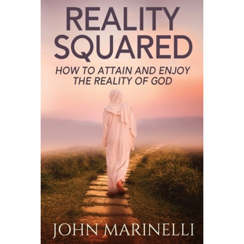 (영문도서) Reality Squared: A Pathway to Attain and Enjoy the Reality of God Paperback, Independent Author, English, 9798869090614